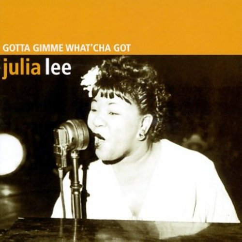 Julia Lee: Gotta Gimme What'cha Got  [ CD ]