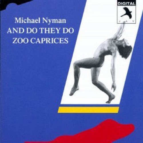Michael Nyman: And Do They Do / Zoo Caprices  [ CD ]