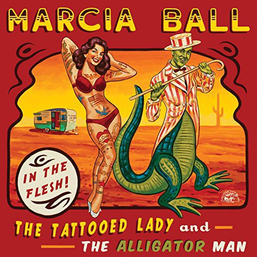 Marcia Ball: The Tattooed Lady and The Alligator Man  [ CD ]