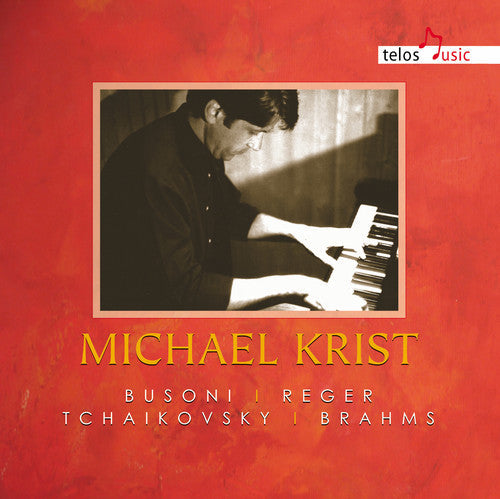 Busoni / Reger / Tchaikovsky / Brahms / Krist: Michael Krist  [ CD ]