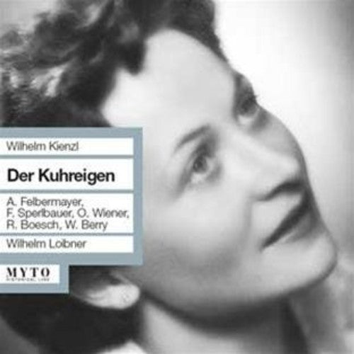 Kienzl / Berry / Weiner / Felbermayer / Loibner: Der Kuhreigen  [ CD ]