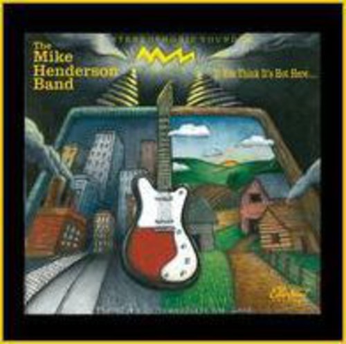 Mike Henderson: If You Think It's Hot Here  [ CD ]