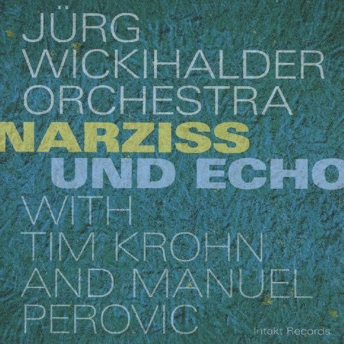 Wickihalder / Perovic / Wickihalder / Krohn: Narziss Und Echo  [ CD ]