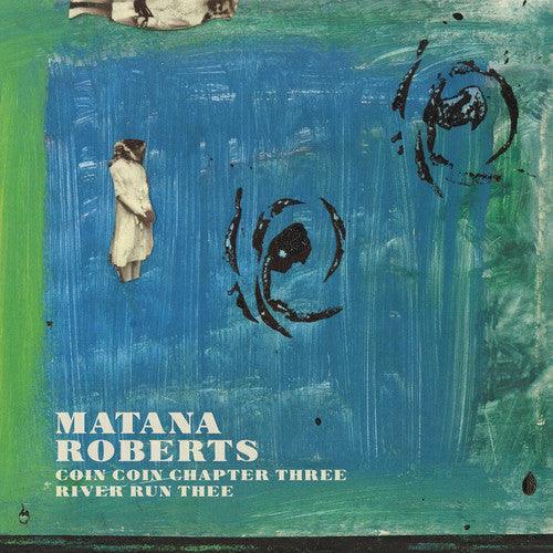 Roberts Matana- Coin Coin Chapter Three: River Run Thee - LP