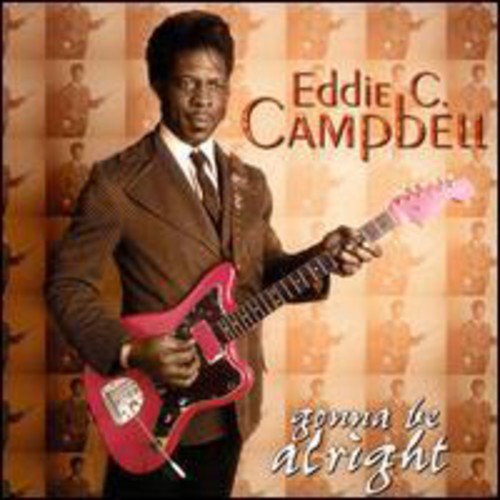 Eddie C. Campbell: Gonna Be Alright  [ CD ]