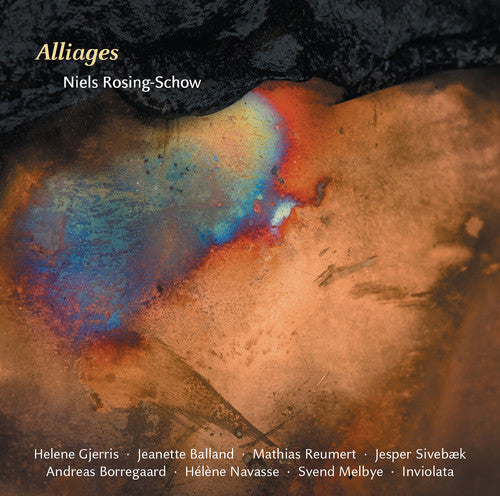 Rosing-Schow / Gjerris / Balland / Borregaard: Alliages  [ CD ]
