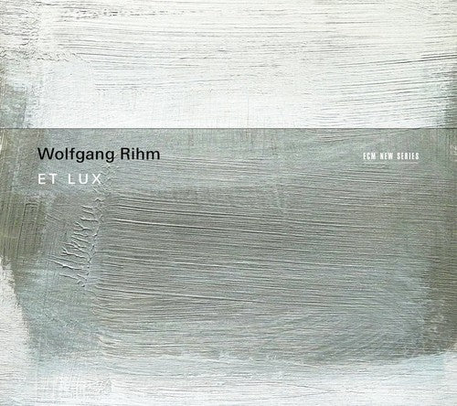 Wolfgang Rihm: Wolfgang Rihm: Et Lux  [ CD ]