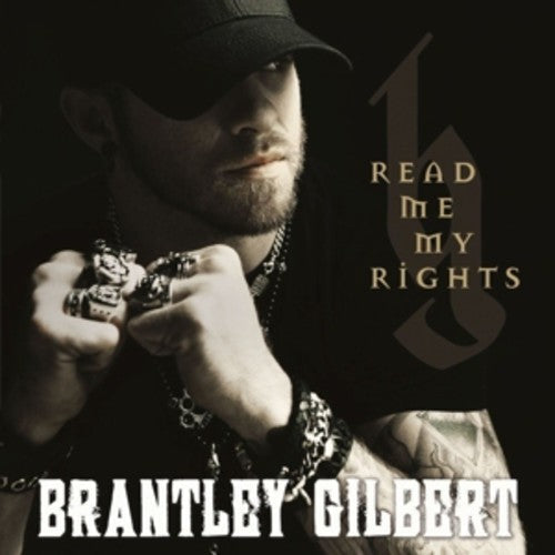 Brantley Gilbert: Read Me My Rights  [ CD ]