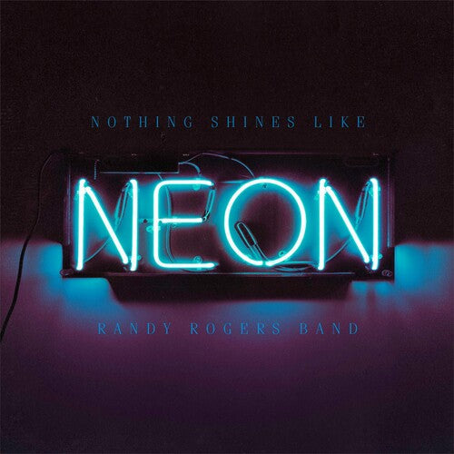 Randy Rogers: Nothing Shines Like Neon [ LP ]