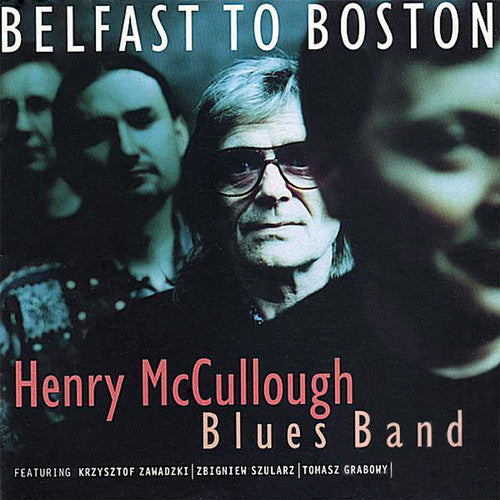 Henry McCullough: Belfast to Boston  [ CD ]