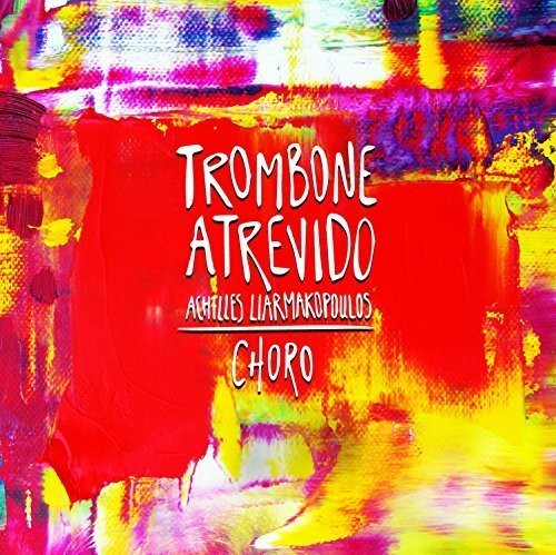 Achilles Liarmakopoulos: Trombone Atrevido  [ CD ]