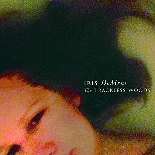 Iris DeMent: Trackless Woods  [ CD ]