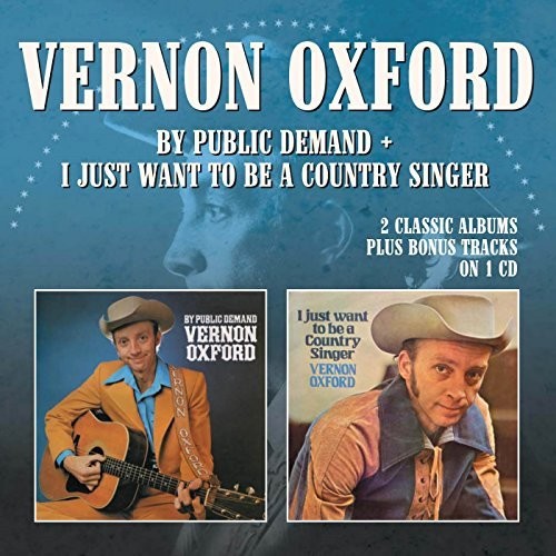 Vernon Oxford: By Public Demand/I Just Want to Be Country Singer  [ CD ]