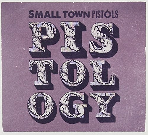 Small Town Pistols: Pistology  [ CD ]