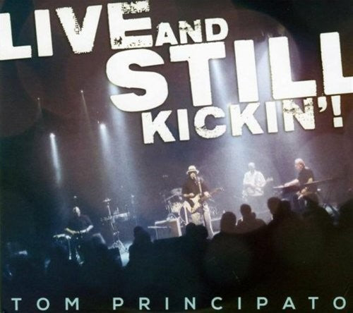 Tom Principato: Live & Still Kickin  [ CD ]