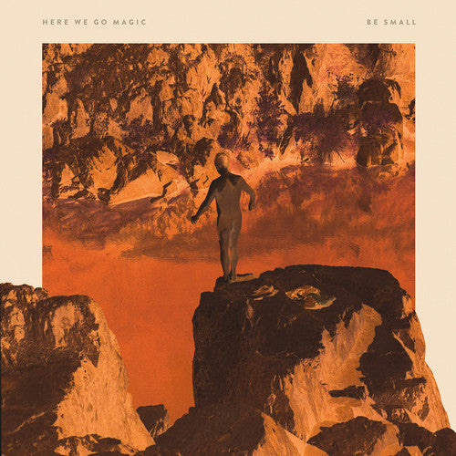 Here We Go Magic- Be Small - LP