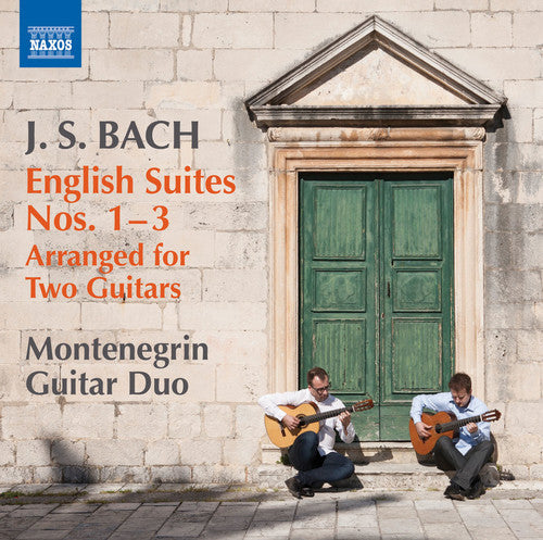 Bach, J.S. / Montenegrin Guitar Duo: English Suites Arranged for Two Guitars Nos. 1-3  [ CD ]