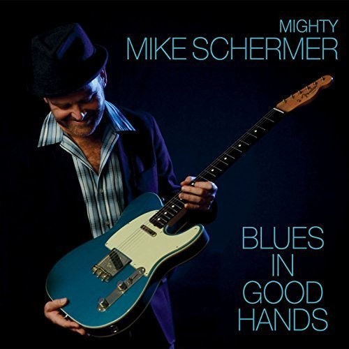 Mighty Mike Schermer: Blues in Good Hands  [ CD ]