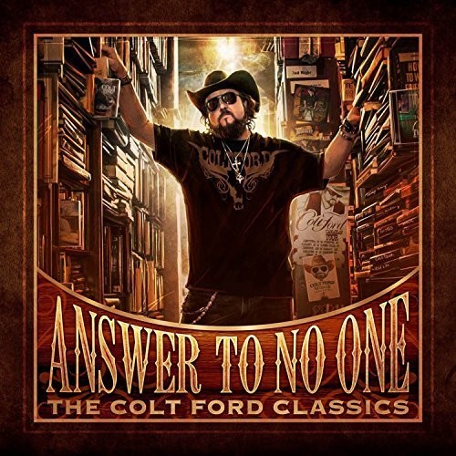 Colt Ford: Answer to No One: The Colt Ford Classics  [ CD ]