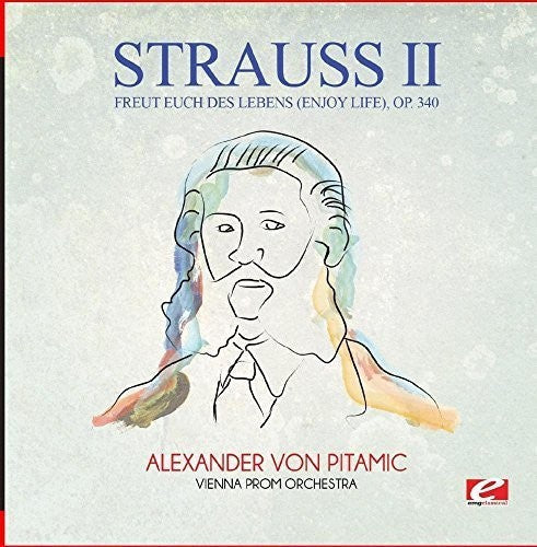 Strauss: Freut Euch Des Lebens (Enjoy Life) Op. 340  [ CD ]