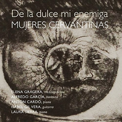 De La Dulce MI Enemiga. Mujeres Cervantinas: De la Dulce Mi Enemiga. Mujeres Cervantinas  [ CD ]