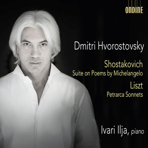 Liszt / Hvorostovsky, Dmitri / Ilja, Ivari: Shostakovich: Suite on Poems by Michelangelo - Liszt: Petrarca Sonnets  [ CD ]