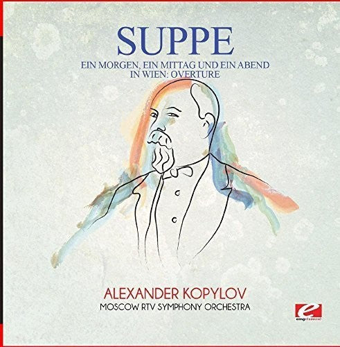 Von Suppe: Suppe: Ein Morgen, ein Mittag und ein Abend in Wien: Overture  [ CD ]