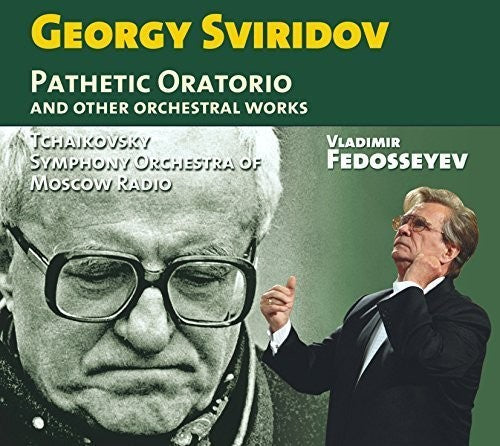 Sviridov / Tchaikovsky Symphony Orchestra of Mosco: Georgy Sviridov: Pathetic Oratorio & Other Orchestral Works  [ CD ]