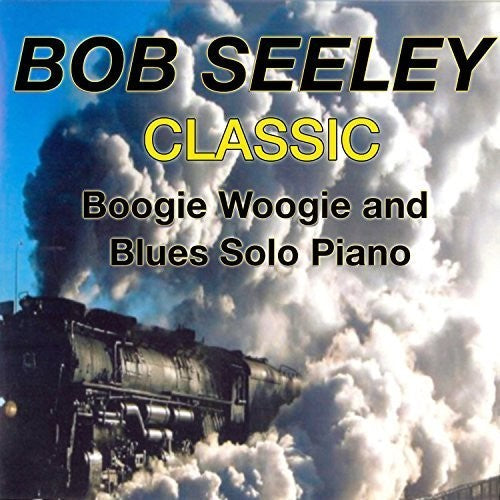 Bob Seeley: Classic Boogie-Woogie  [ CD ]