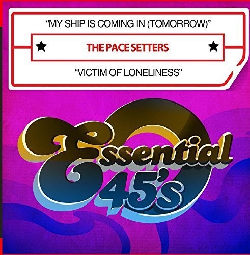 Pace Setters: My Ship Is Coming In (Tomorrow) / Victim Of Loneliness - CD