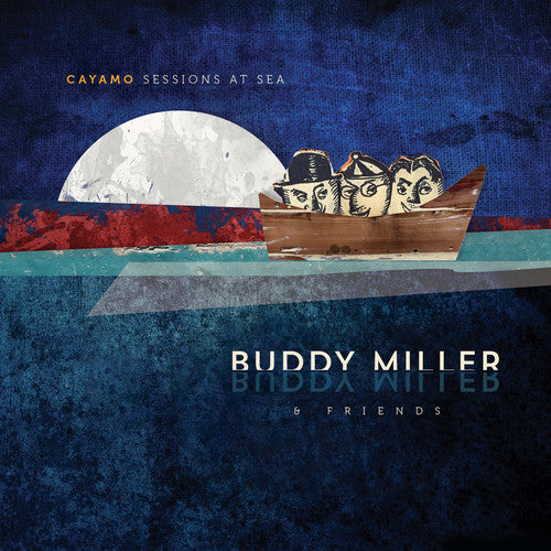 Buddy Miller: Cayamo Sessions at Sea  [ CD ]