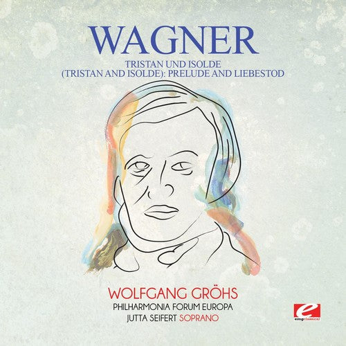 Wagner: Wagner: Tristan und Isolde (Tristan and Isolde): Prelude and Liebestod  [ CD ]