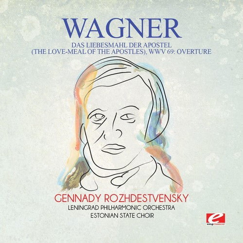 Wagner: Wagner: Das Liebesmahl der Apostel (The Love-Meal of the Apostles),WWV 69: Overture  [ CD ]