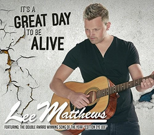 Lee Matthews: It's a Great Day to Be Alive  [ CD ]