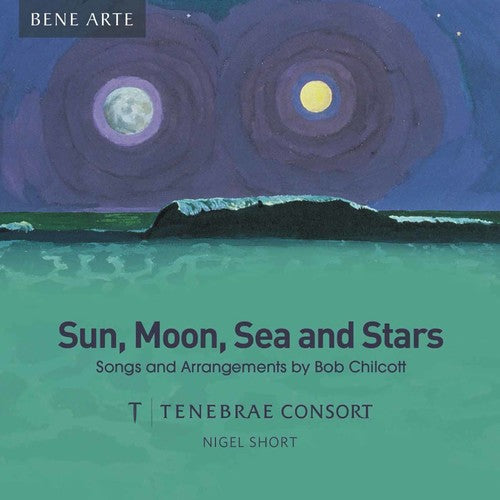 Chilcott / Tenebrae Consort / Short: Sun, Moon, Sea & Stars  [ CD ]