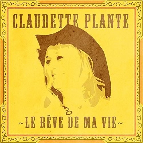Claudette Plante: Le Reve de Ma Vie  [ CD ]