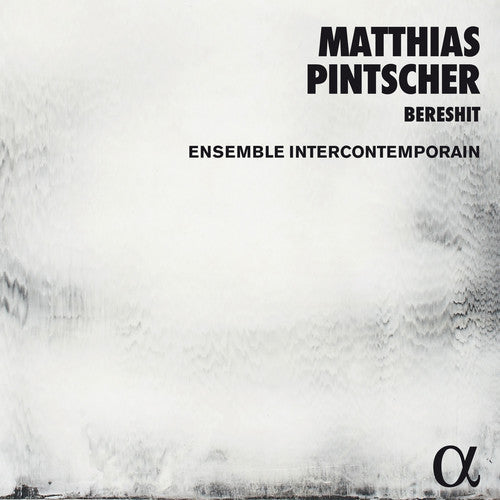 Pintscher / Ensemble Intercontemporain: Matthias Pintscher: Bereshit  [ CD ]