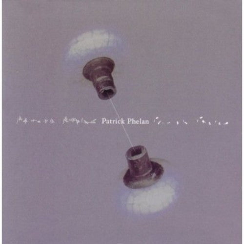 Patrick Phelan: Songs of Patrick Phelan  [ CD ]