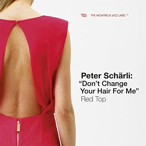 Peter Scharli: Don't Change Your Hair for Me, Red  [ CD ]
