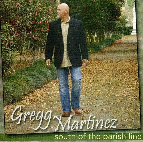 Gregg Martinez: South Of The Parish Line  [ CD ]