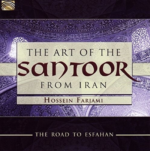 Hossein Farjami: The Art of the Santoor from Iran: Road to Esfahan  [ CD ]