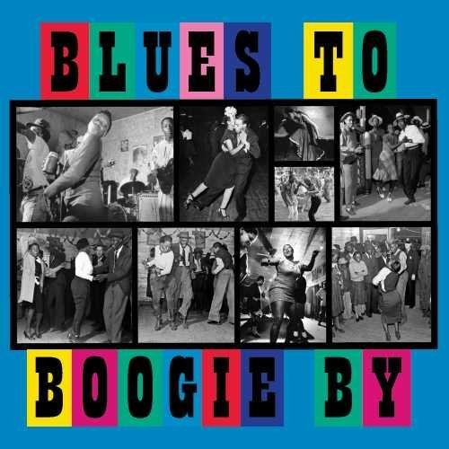 Various Artists: Blues To Boogie By (Various Artists)  [ CD ]