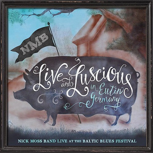 Nick Moss Band: Live & Luscious  [ CD ]