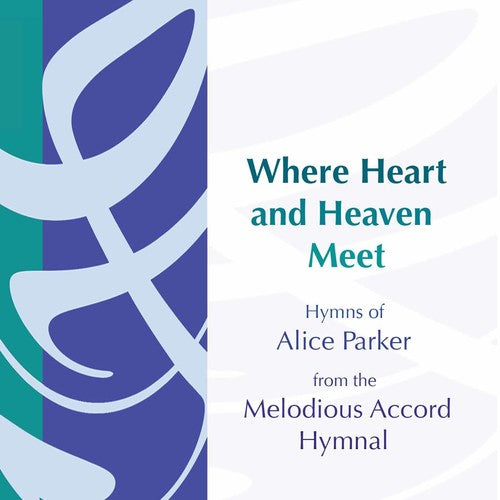 Alice Parker: Where Heart & Heaven Meet  [ CD ]