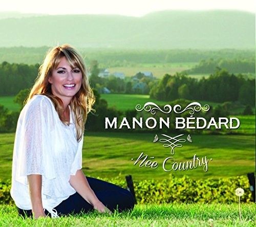 Manon Bedard: Nee Country  [ CD ]