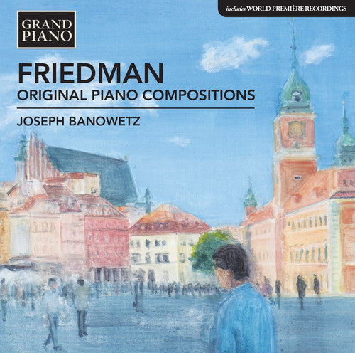 Friedman, Ignaz / Banowetz, Joseph: Friedman: Original Piano Compositions  [ CD ]