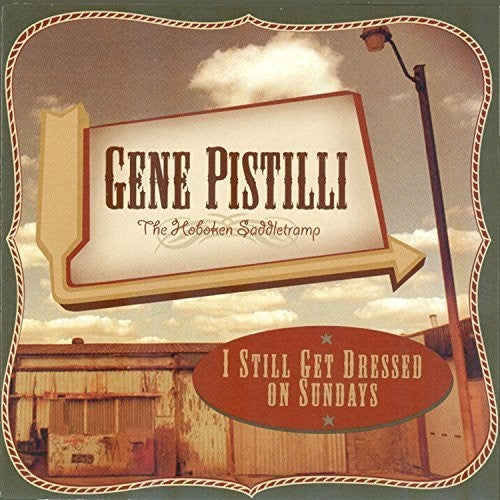 Gene Pistilli the Hoboken Saddletramp: I Still Get Dressed on Sundays  [ CD ]