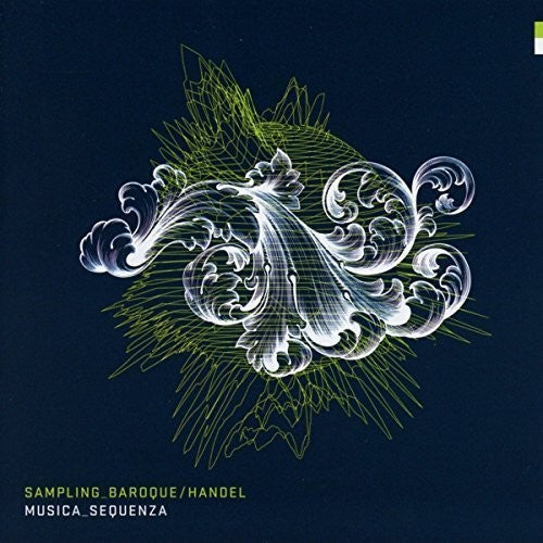 Musica Sequenza: Sampling Baroque Handel  [ CD ]