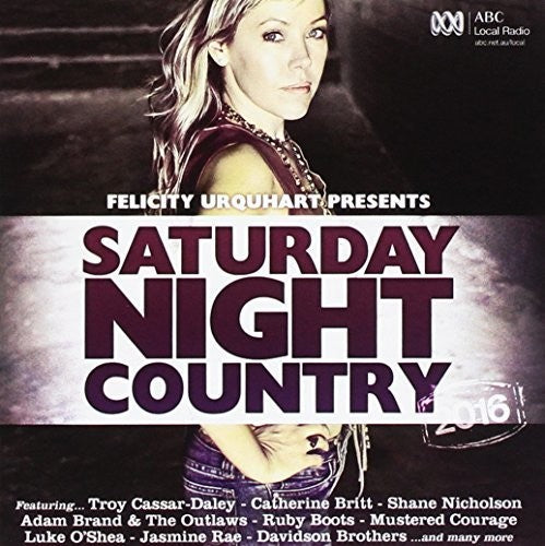 Felicity Urquhart Presents Saturday Night Country: Felicity Urquhart Presents Saturday Night Country  [ CD ]