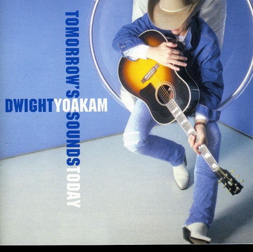 Dwight Yoakam: Tomorrow's Sounds Today  [ CD ]